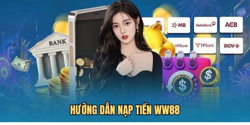 Chỉ dẫn nạp tiền WW88 dành cho người chơi mới